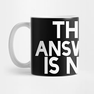 Answer is No Mega366 #034 Mug